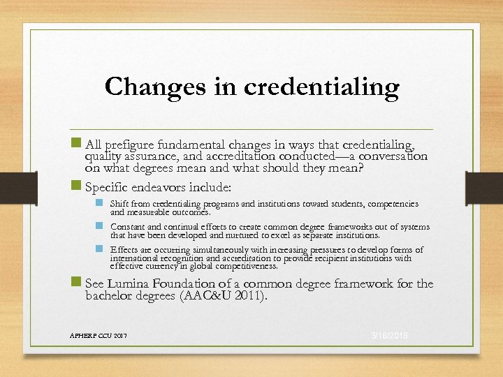 Changes in credentialing n All prefigure fundamental changes in ways that credentialing, quality assurance,