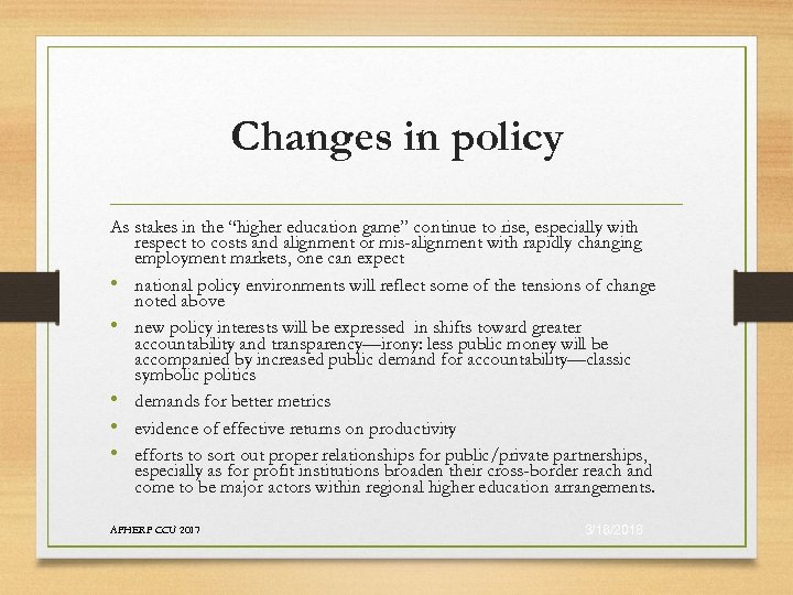 Changes in policy As stakes in the “higher education game” continue to rise, especially