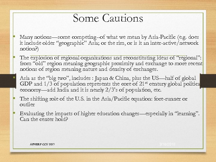 Some Cautions • Many notions—some competing--of what we mean by Asia-Pacific (e. g. does