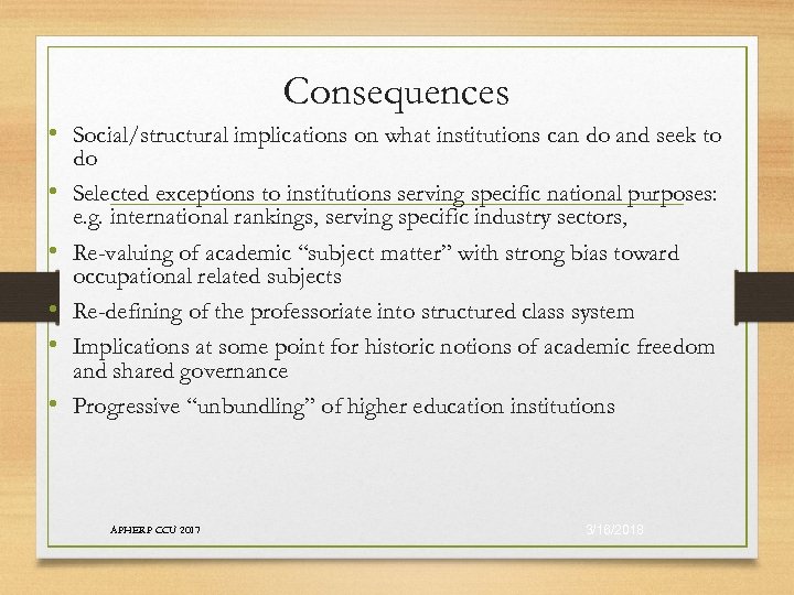 Consequences • Social/structural implications on what institutions can do and seek to • •
