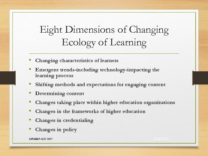 Eight Dimensions of Changing Ecology of Learning • Changing characteristics of learners • Emergent