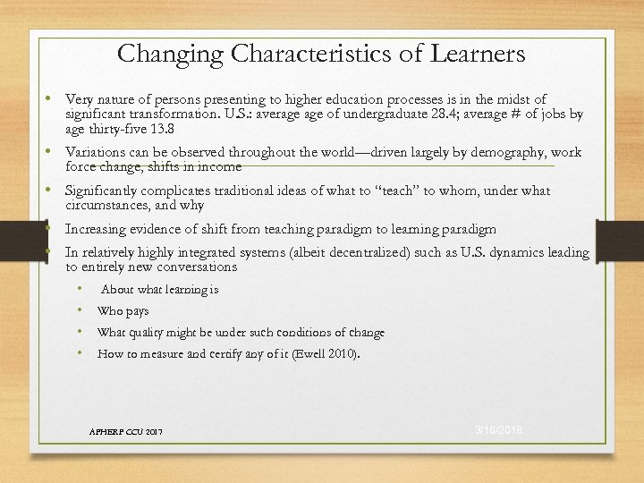 Changing Characteristics of Learners • Very nature of persons presenting to higher education processes