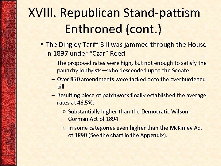 XVIII. Republican Stand-pattism Enthroned (cont. ) • The Dingley Tariff Bill was jammed through