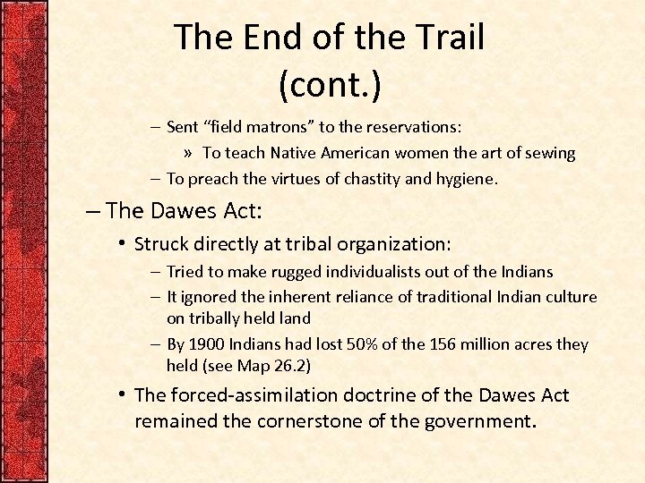 The End of the Trail (cont. ) – Sent “field matrons” to the reservations: