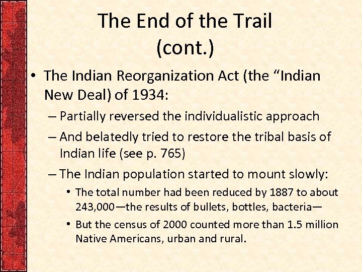 The End of the Trail (cont. ) • The Indian Reorganization Act (the “Indian