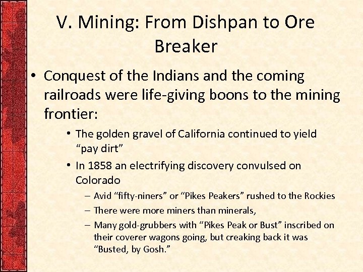 V. Mining: From Dishpan to Ore Breaker • Conquest of the Indians and the