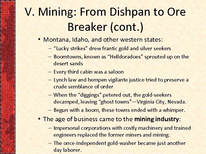 V. Mining: From Dishpan to Ore Breaker (cont. ) • Montana, Idaho, and other