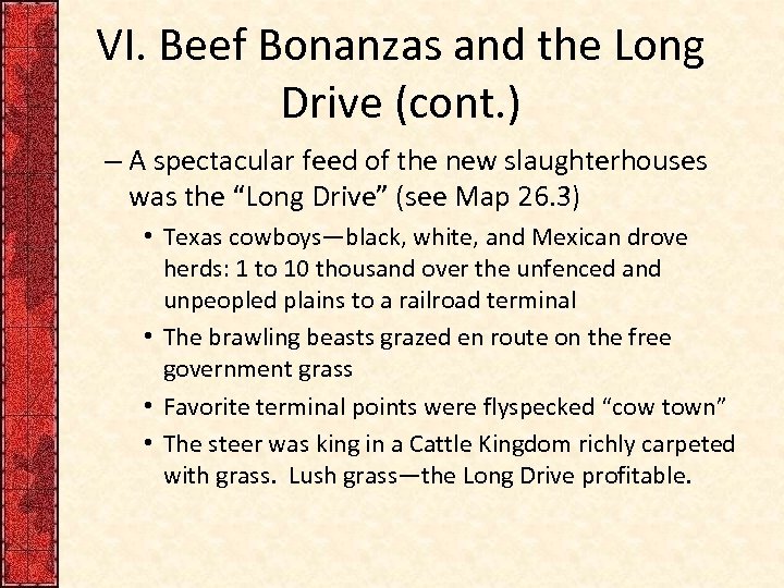 VI. Beef Bonanzas and the Long Drive (cont. ) – A spectacular feed of