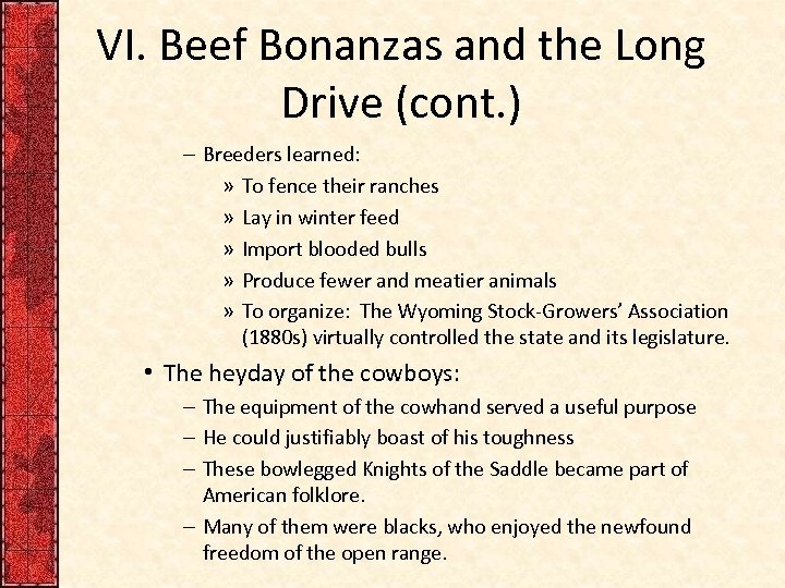 VI. Beef Bonanzas and the Long Drive (cont. ) – Breeders learned: » To