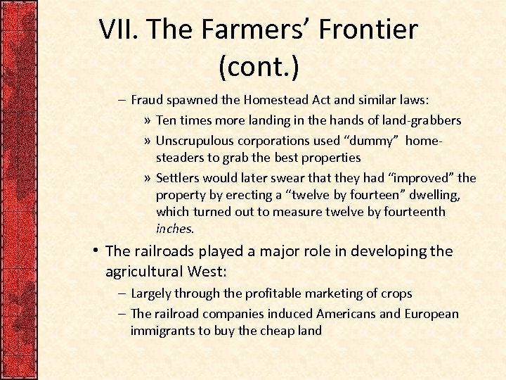 VII. The Farmers’ Frontier (cont. ) – Fraud spawned the Homestead Act and similar