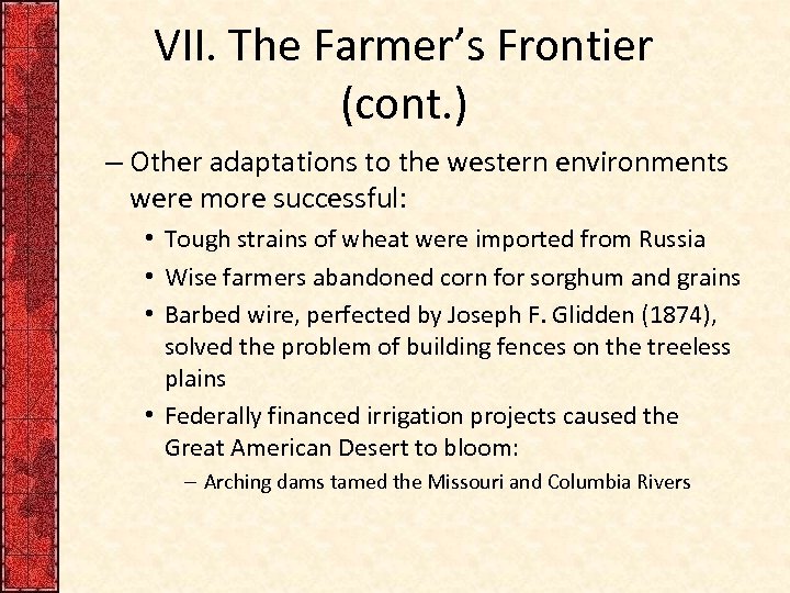 VII. The Farmer’s Frontier (cont. ) – Other adaptations to the western environments were