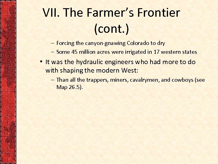 VII. The Farmer’s Frontier (cont. ) – Forcing the canyon-gnawing Colorado to dry –
