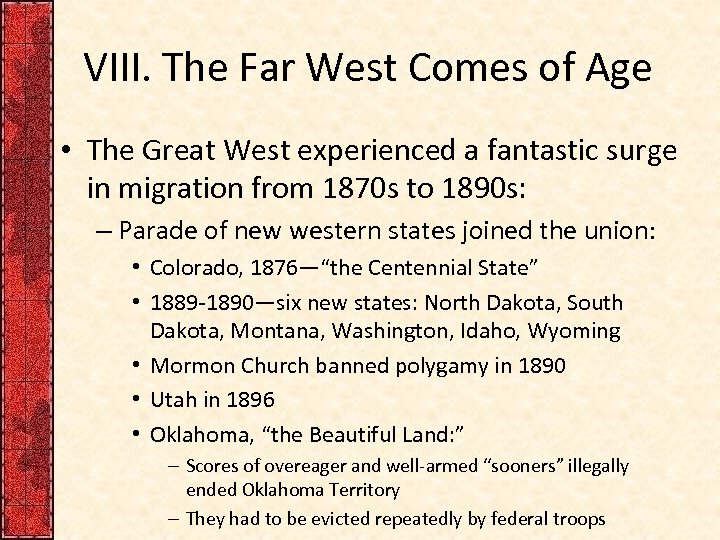 VIII. The Far West Comes of Age • The Great West experienced a fantastic