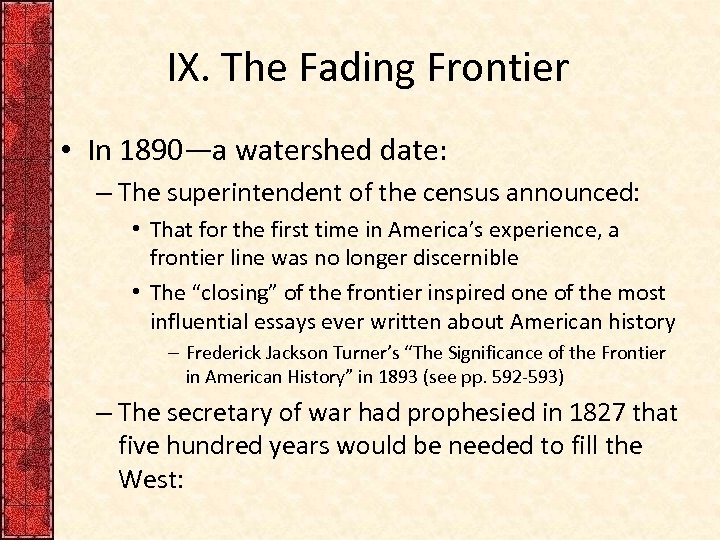 IX. The Fading Frontier • In 1890—a watershed date: – The superintendent of the