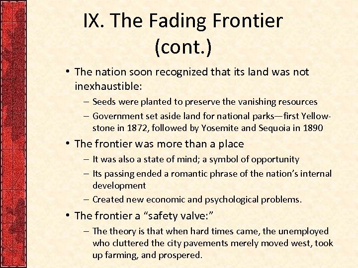IX. The Fading Frontier (cont. ) • The nation soon recognized that its land