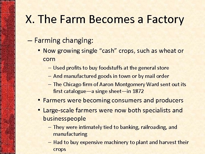 X. The Farm Becomes a Factory – Farming changing: • Now growing single “cash”