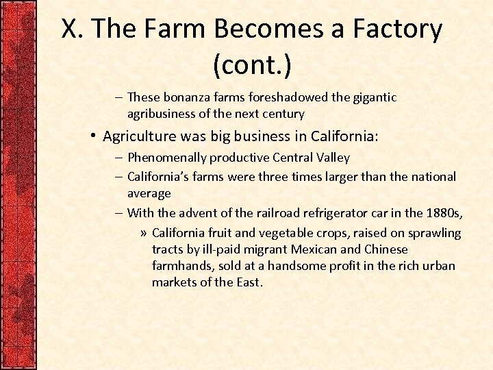 X. The Farm Becomes a Factory (cont. ) – These bonanza farms foreshadowed the