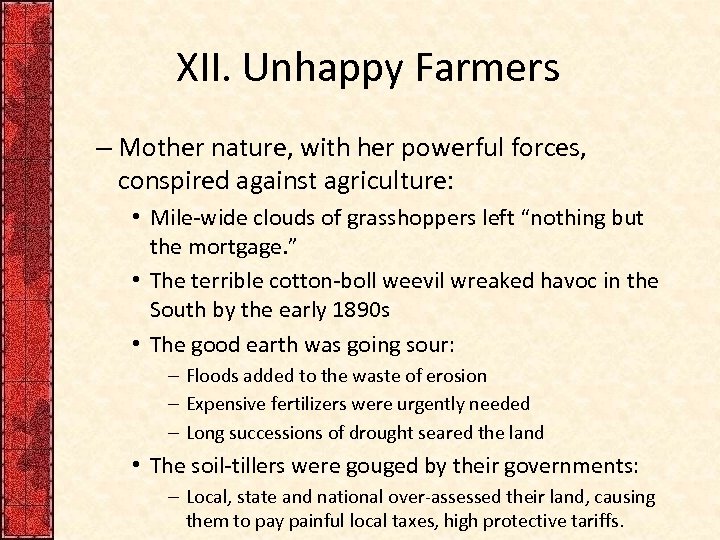 XII. Unhappy Farmers – Mother nature, with her powerful forces, conspired against agriculture: •