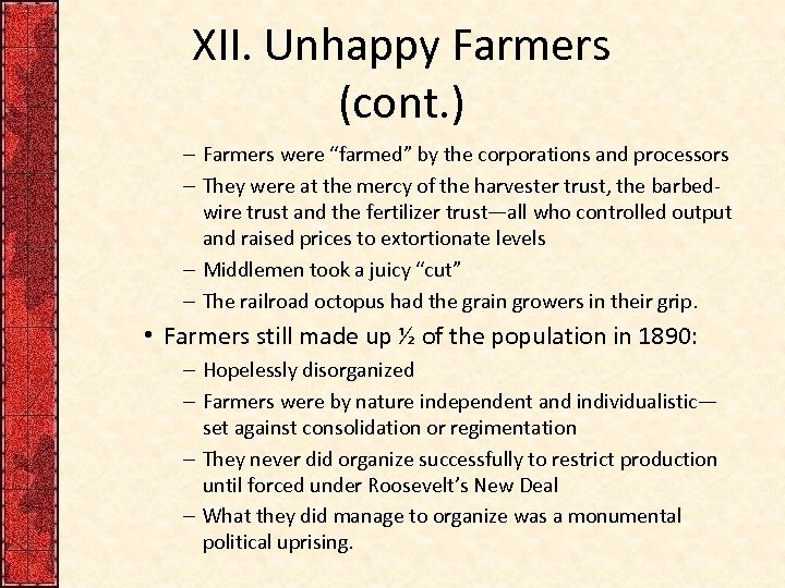 XII. Unhappy Farmers (cont. ) – Farmers were “farmed” by the corporations and processors