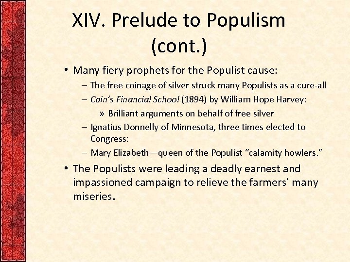 XIV. Prelude to Populism (cont. ) • Many fiery prophets for the Populist cause:
