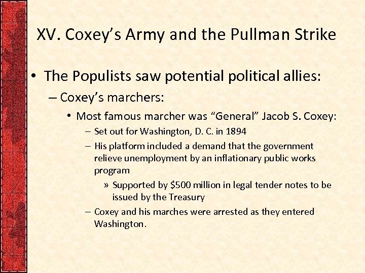 XV. Coxey’s Army and the Pullman Strike • The Populists saw potential political allies: