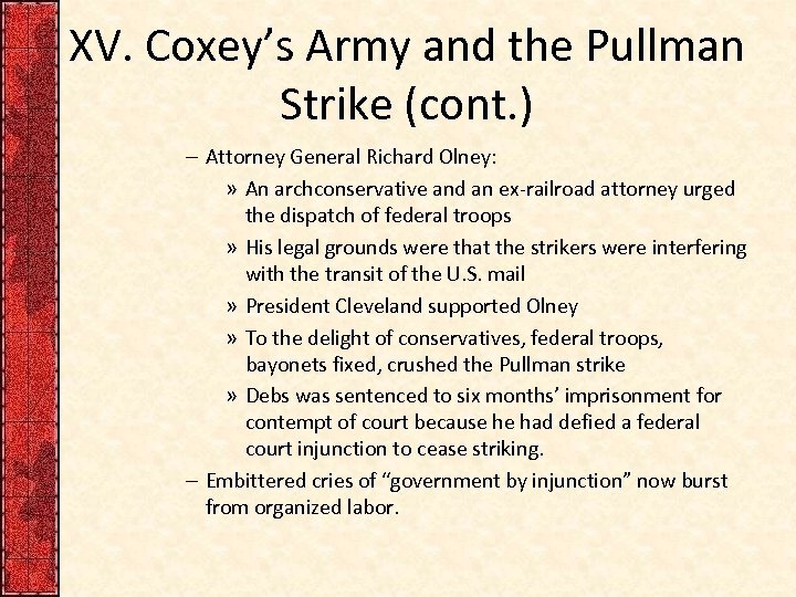 XV. Coxey’s Army and the Pullman Strike (cont. ) – Attorney General Richard Olney: