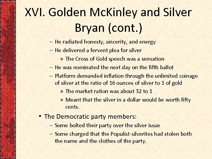 XVI. Golden Mc. Kinley and Silver Bryan (cont. ) – He radiated honesty, sincerity,