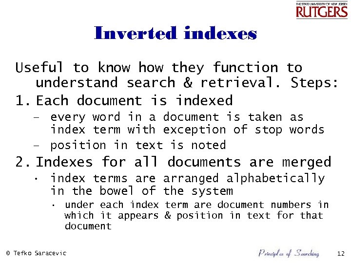 Inverted indexes Useful to know how they function to understand search & retrieval. Steps: