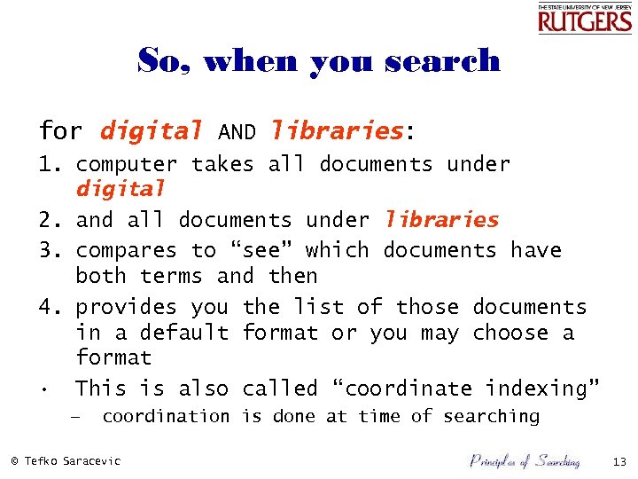 So, when you search for digital AND libraries: 1. computer takes all documents under