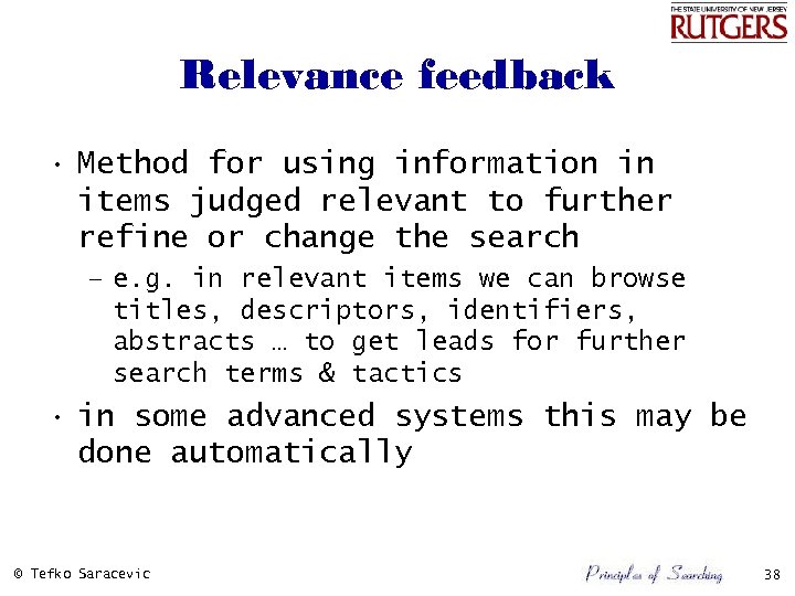 Relevance feedback • Method for using information in items judged relevant to further refine