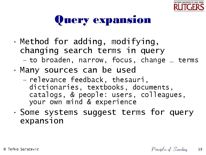 Query expansion • Method for adding, modifying, changing search terms in query – to