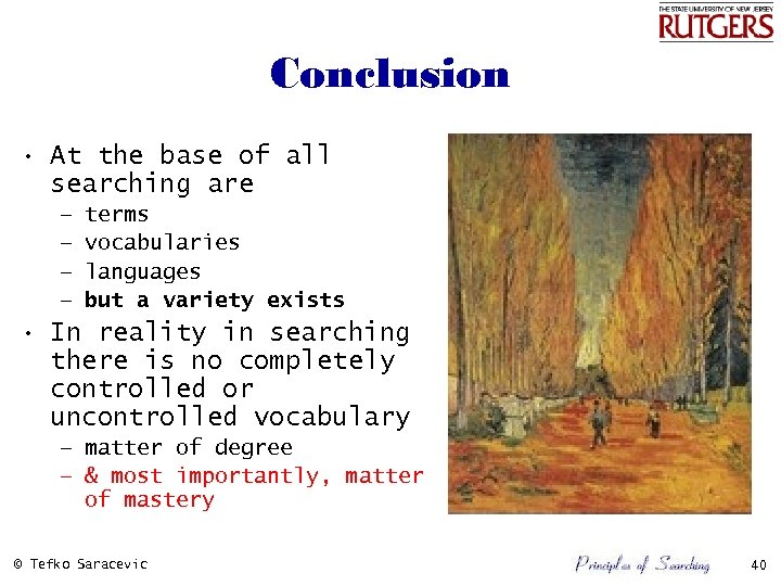 Conclusion • At the base of all searching are – – terms vocabularies languages