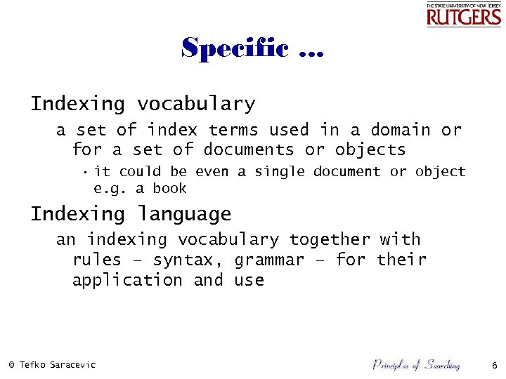 Specific. . . Indexing vocabulary a set of index terms used in a domain