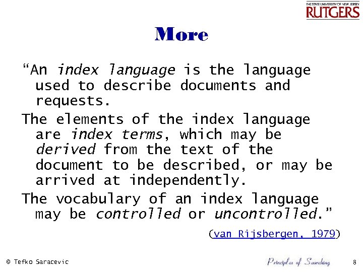 More “An index language is the language used to describe documents and requests. The