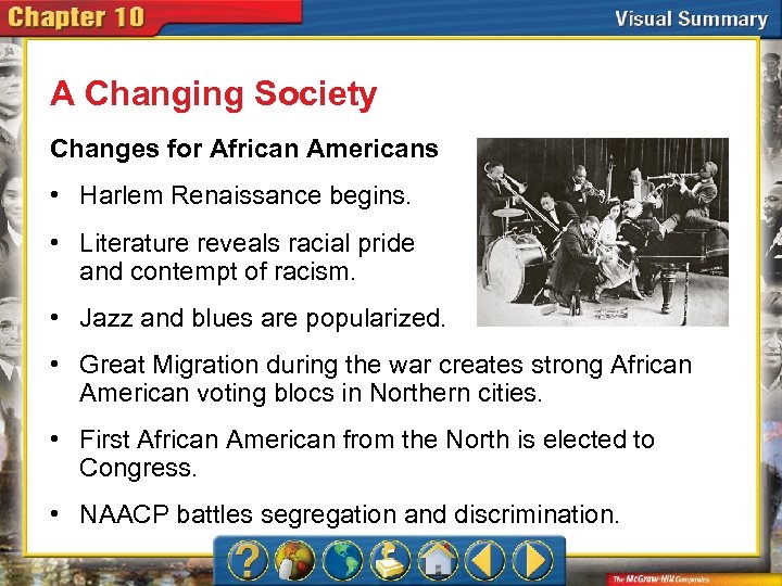 A Changing Society Changes for African Americans • Harlem Renaissance begins. • Literature reveals
