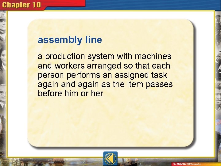 assembly line  a production system with machines and workers arranged so that each person
