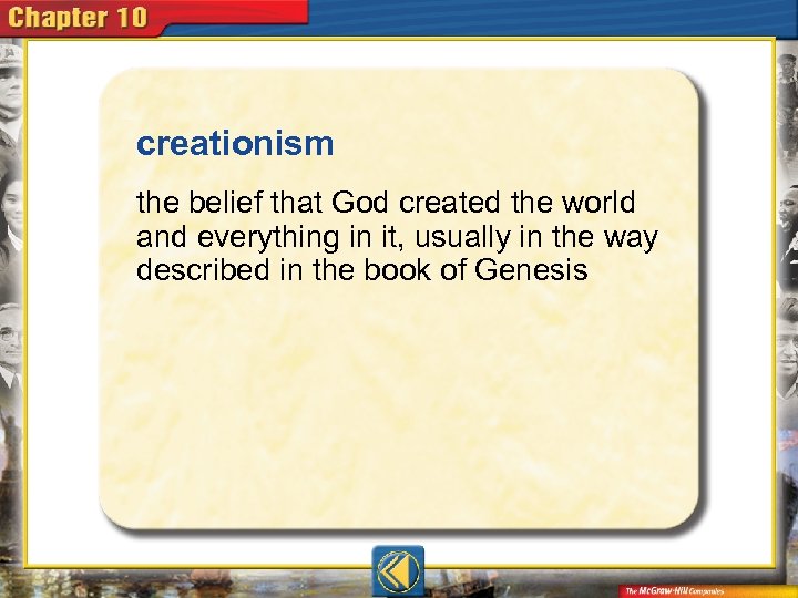 creationism  the belief that God created the world and everything in it, usually in