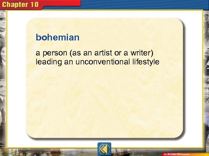 bohemian  a person (as an artist or a writer) leading an unconventional lifestyle 