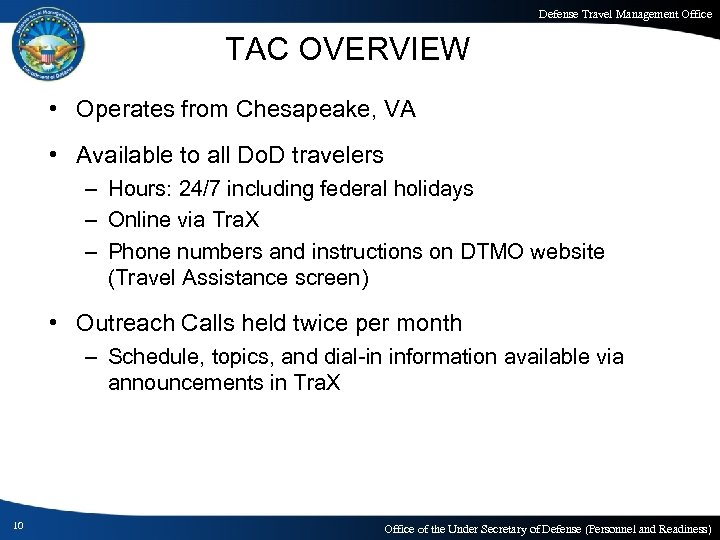 Defense Travel Management Office TAC OVERVIEW • Operates from Chesapeake, VA • Available to