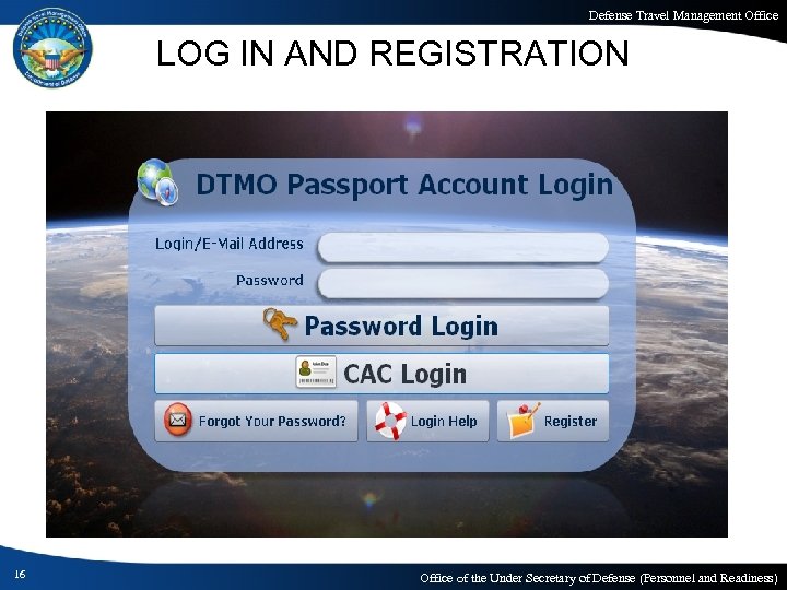 Defense Travel Management Office LOG IN AND REGISTRATION 16 Office of the Under Secretary