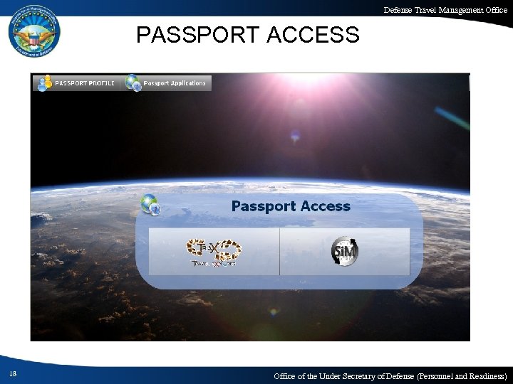 Defense Travel Management Office PASSPORT ACCESS 18 Office of the Under Secretary of Defense