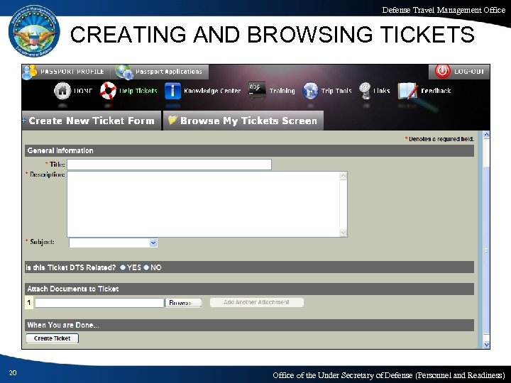 Defense Travel Management Office CREATING AND BROWSING TICKETS 20 Office of the Under Secretary