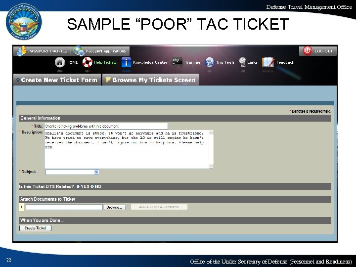 Defense Travel Management Office SAMPLE “POOR” TAC TICKET 22 Office of the Under Secretary