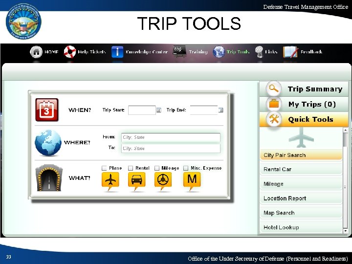 Defense Travel Management Office TRIP TOOLS 33 Office of the Under Secretary of Defense