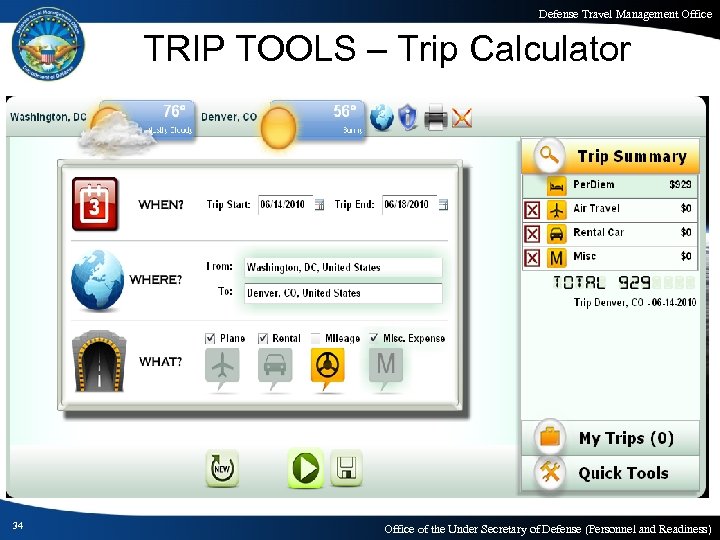 Defense Travel Management Office TRIP TOOLS – Trip Calculator 34 Office of the Under