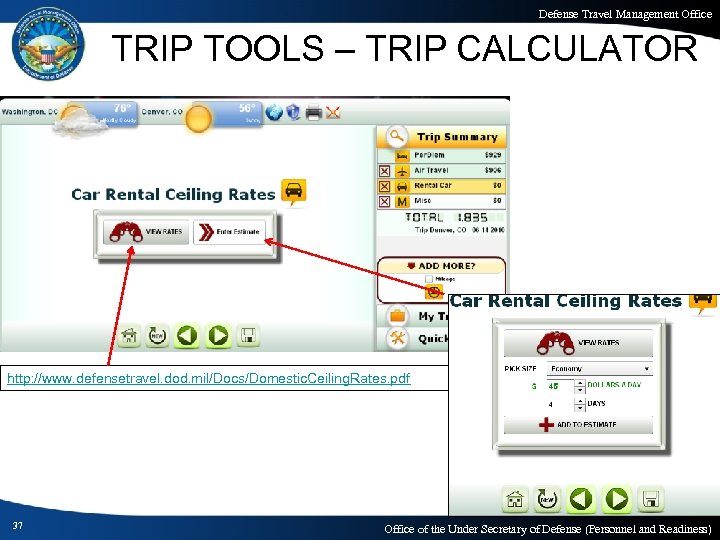 Defense Travel Management Office TRIP TOOLS – TRIP CALCULATOR http: //www. defensetravel. dod. mil/Docs/Domestic.