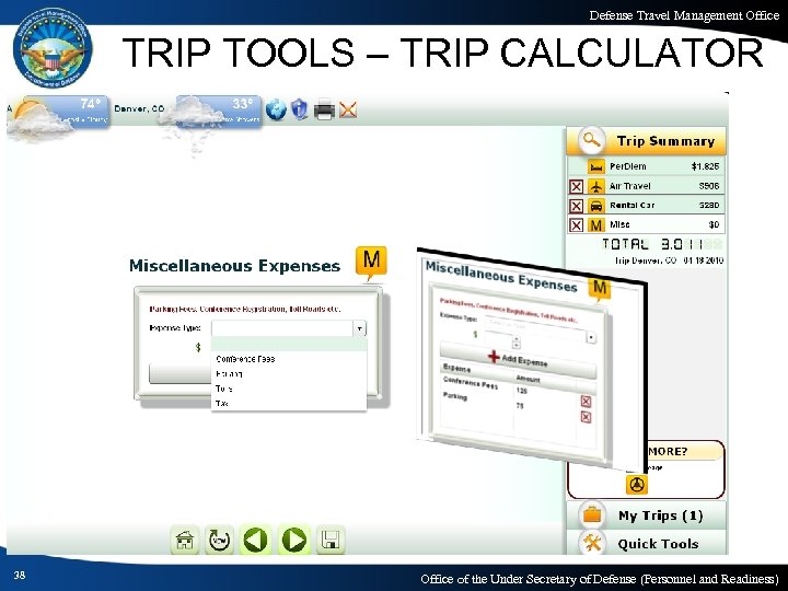 Defense Travel Management Office TRIP TOOLS – TRIP CALCULATOR 38 Office of the Under