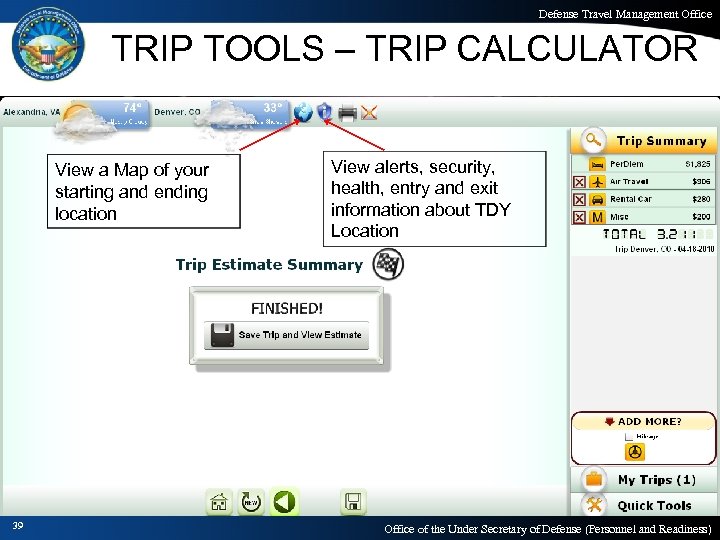 Defense Travel Management Office TRIP TOOLS – TRIP CALCULATOR View a Map of your