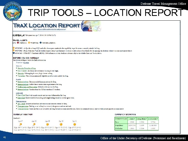 Defense Travel Management Office TRIP TOOLS – LOCATION REPORT 41 Office of the Under