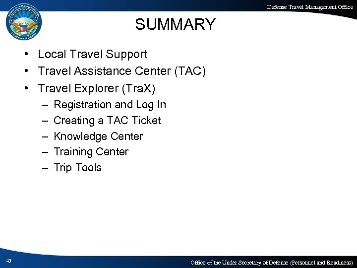 Defense Travel Management Office SUMMARY • Local Travel Support • Travel Assistance Center (TAC)